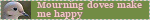 i love mourning doves blingie